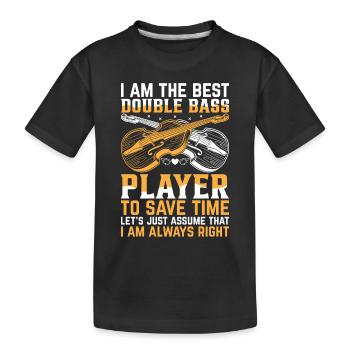 Double Bassist - I Am The Best Double Bass Player - Kinder Premium Bio T-Shirt - Schwarz - Vorne