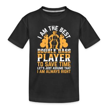 I Am The Best Double Bass Player - Kinder Premium Bio T-Shirt - Schwarz - Vorne