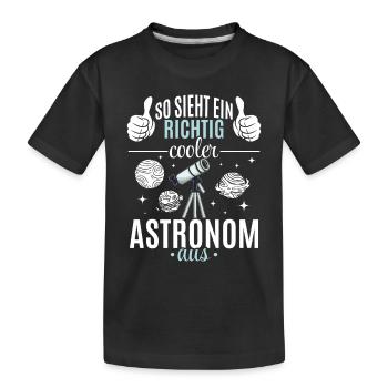 Raumfahrt - So sieht ein richtig cooler Astronom a - Kinder Premium Bio T-Shirt - Schwarz - Vorne