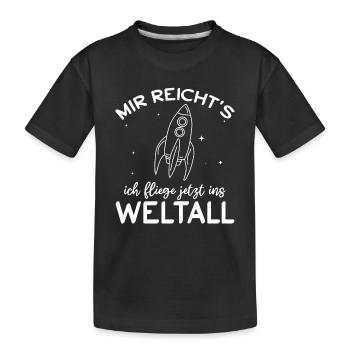 Raumfahrt - Mir Reicht's ich fliege jetzt ins Welt - Kinder Premium Bio T-Shirt - Schwarz - Vorne