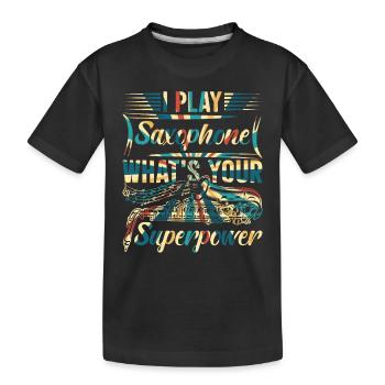 I Play Saxophone What's Your Superpower - Sax & Mu - Kinder Premium Bio T-Shirt - Schwarz - Vorne