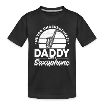 Never Underestimate Daddy With A Saxophone - Kinder Premium Bio T-Shirt - Schwarz - Vorne