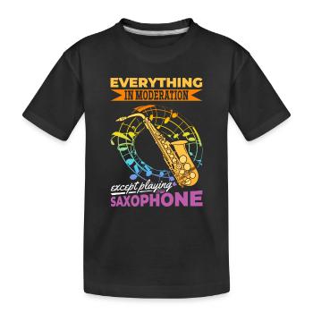 Sax Player Everything In Moderation Except Playing - Kids' Premium Organic T-Shirt - black - Front