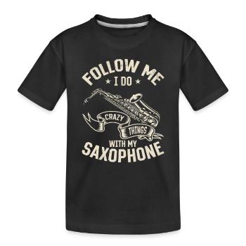 Suivez-moi je fais des choses folles avec mon saxophone - T-shirt bio Premium Enfant - noir - Devant