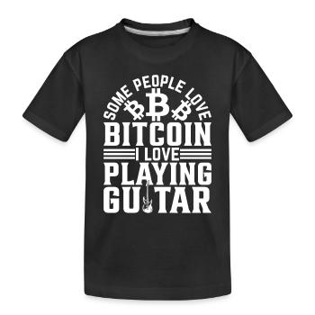 Guitar Player Some People Love Bitcoin I Love Play - Kinder Premium Bio T-Shirt - Schwarz - Vorne