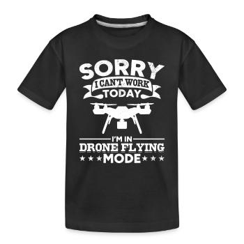 Sorry I Can't Work Today I'm In Drone Flying Mode - Kids' Premium Organic T-Shirt - black - Front
