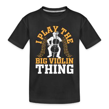 I Play The Big Violin Thing - Funny Double Bassist - Kinder Premium Bio T-Shirt - Schwarz - Vorne