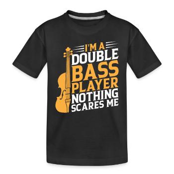 I'm A Double Bass Player Nothing Scares Me - Contr - Kinder Premium Bio T-Shirt - Schwarz - Vorne