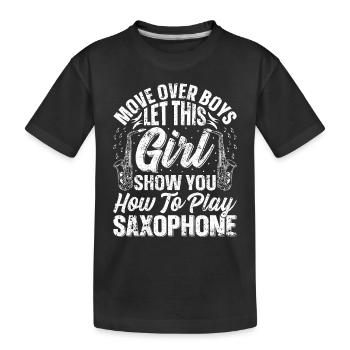 Let This Girl Show You How To Play Saxophone Saxop - Kids' Premium Organic T-Shirt - black - Front