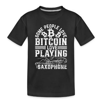 Some People Love Bitcoin I Love Playing Saxophone - Kinder Premium Bio T-Shirt - Schwarz - Vorne