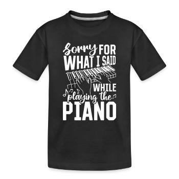 Sorry For What I Said While Playing The Piano - Pi - Kids' Premium Organic T-Shirt - black - Front