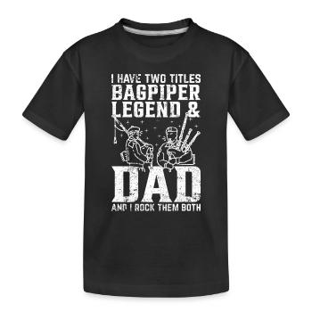 J’ai deux titres Bagpiper Legend & Dad - Bagpipe - T-shirt bio Premium Enfant - noir - Devant