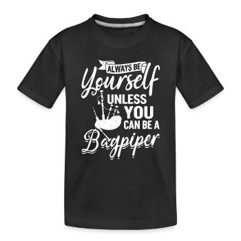 Soyez toujours vous-même à moins que vous ne puissiez être un Pla de cornemuse - T-shirt bio Premium Enfant - noir - Devant