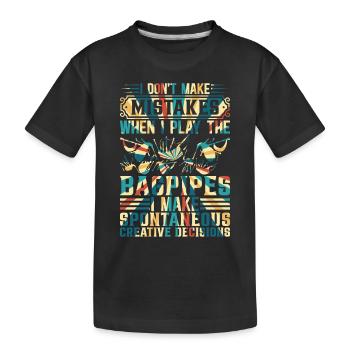 I Don't Make Mistakes When I Play The Bagpipes - B - Kids' Premium Organic T-Shirt - black - Front