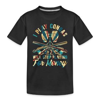 I Play Congas For Free - Funny Conga Drummer Conga - Kids' Premium Organic T-Shirt - black - Front