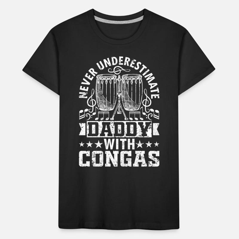 Never Underestimate Daddy With Congas - Conga Play Kinder Premium Bio T-Shirt
