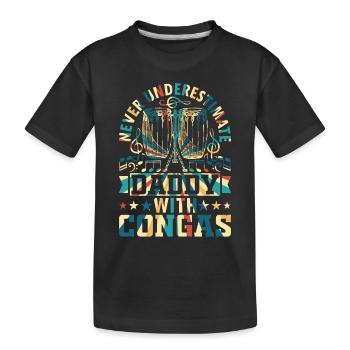 Never Underestimate Daddy With Congas - Conga Drum - Kids' Premium Organic T-Shirt - black - Front