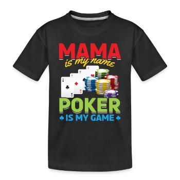 Poker Mama Is My Name Poker Is My Game - Mama Poke - Kids' Premium Organic T-Shirt - black - Front