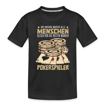 Poker Spieler - Nur die Besten wurden Pokerspieler - Kinder Premium Bio T-Shirt - Schwarz - Vorne