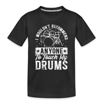 Drummer Player I Wouldn't Recommend Anyone To Touc - Kids' Premium Organic T-Shirt - black - Front