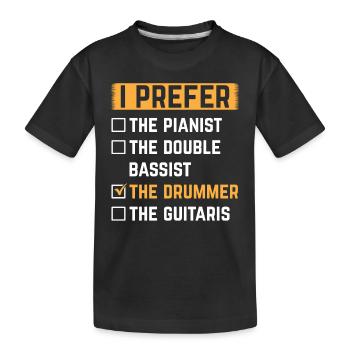 I Prefer The Drummer Drumming Instrument Drum Play - Kids' Premium Organic T-Shirt - black - Front