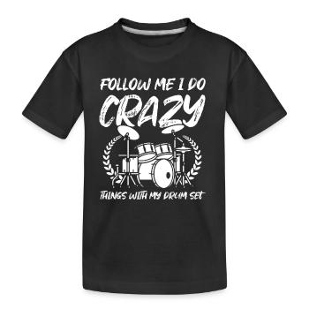 Suivez-moi Je fais des choses folles avec ma batterie - Fun - T-shirt bio Premium Enfant - noir - Devant
