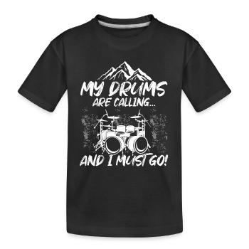 Mes tambours appellent et je dois partir - Funny Drum pl - T-shirt bio Premium Enfant - noir - Devant