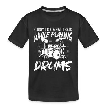 Joueur de batterie - Désolé pour ce que j’ai dit en jouant - T-shirt bio Premium Enfant - noir - Devant