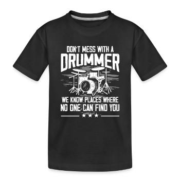 Don't Mess With A Drummer - Drum Player Drummer Mu - Kinder Premium Bio T-Shirt - Schwarz - Vorne