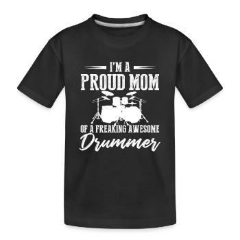 I'm A Proud Mom Of A Freaking Awesome Drummer Musi - Kids' Premium Organic T-Shirt - black - Front