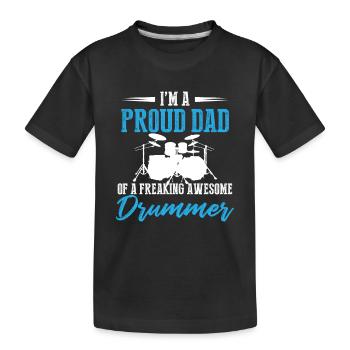 I'm A Proud Dad Of A Freaking Awesome Drummer - Kids' Premium Organic T-Shirt - black - Front