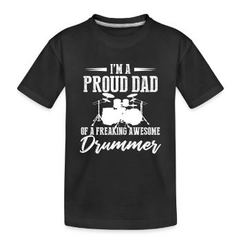 I'm A Proud Dad Of A Freaking Awesome Drummer - Dr - Kids' Premium Organic T-Shirt - black - Front