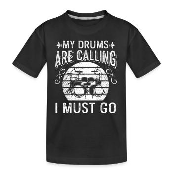 Funny Drummer Musician - My Drums Are Calling I Mu - Kinder Premium Bio T-Shirt - Schwarz - Vorne