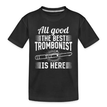 All Good The Best Trombonist Is Here Trombone Best - Kinder Premium Bio T-Shirt - Schwarz - Vorne