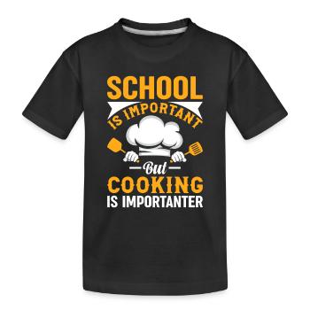 School Is Important But Cooking Is Importanter Foo - Kinder Premium Bio T-Shirt - Schwarz - Vorne