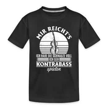 I've Had Enough Im Going To Play The Double Bass D - Kinder Premium Bio T-Shirt - Schwarz - Vorne