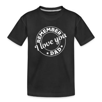 Souviens-toi que je t’aime papa - Fête des pères Happy Fathe - T-shirt bio Premium Enfant - noir - Devant