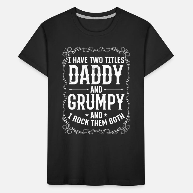 I Have Two Titles Daddy And Grumpy - Funny Father' Kinder Premium Bio T-Shirt