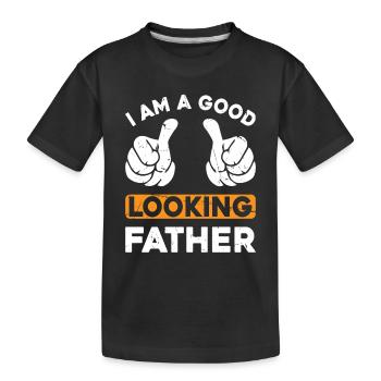 Funny Father's Day Dad - I Am A Good Looking Fathe - Kinder Premium Bio T-Shirt - Schwarz - Vorne