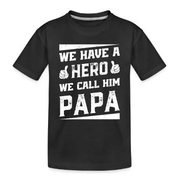 Daddy Day Fathers Day - We Have A Hero We Call Him - Kinder Premium Bio T-Shirt - Schwarz - Vorne