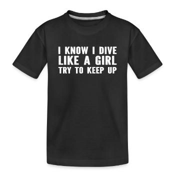 Diving Diver - I Know I Dive Like A Girl Try To Ke - Kinder Premium Bio T-Shirt - Schwarz - Vorne