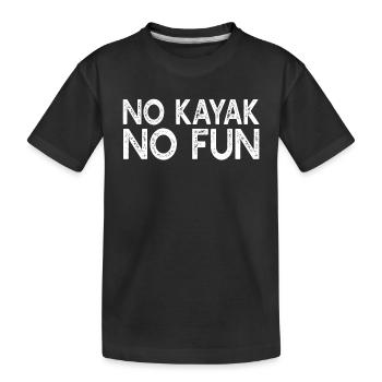 No Kayak No Fun - Kayaking Kayak Kayaker - Kids' Premium Organic T-Shirt - black - Front