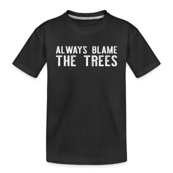 Always Blame The Trees - Funny Disc Golf - Kids' Premium Organic T-Shirt - black - Front