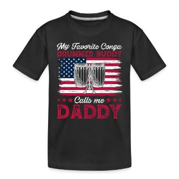 My Favorite Conga Drummer Buddy Calls Me Daddy - Kinder Premium Bio T-Shirt - Schwarz - Vorne