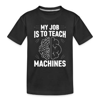 My Job Is To Teach Machines - Machine Learning AI - Kinder Premium Bio T-Shirt - Schwarz - Vorne