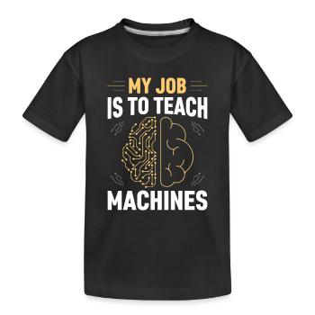 Machine Learning AI Robotics - My Job Is To Teach - Kinder Premium Bio T-Shirt - Schwarz - Vorne