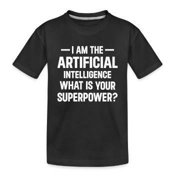 I Am The Artificial Intelligence What Is Your Supe - Kinder Premium Bio T-Shirt - Schwarz - Vorne