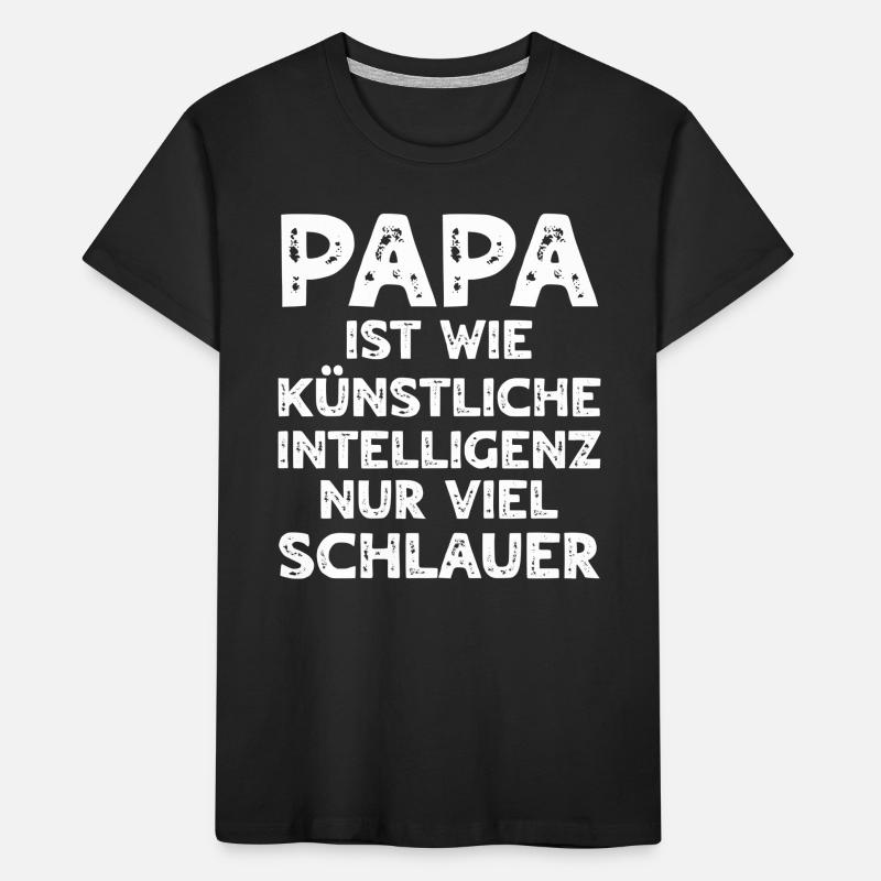 Dad Is Like Artificial Intelligence Daddy Kinder Premium Bio T-Shirt