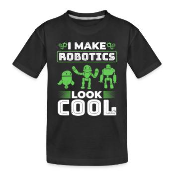 I Make Robotics Look Cool - Ai Robotic - Kinder Premium Bio T-Shirt - Schwarz - Vorne