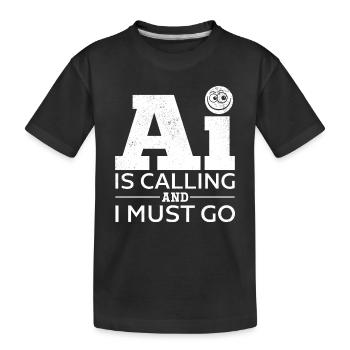 AI Is Calling And I Must Go - Artificial Intellige - Kinder Premium Bio T-Shirt - Schwarz - Vorne